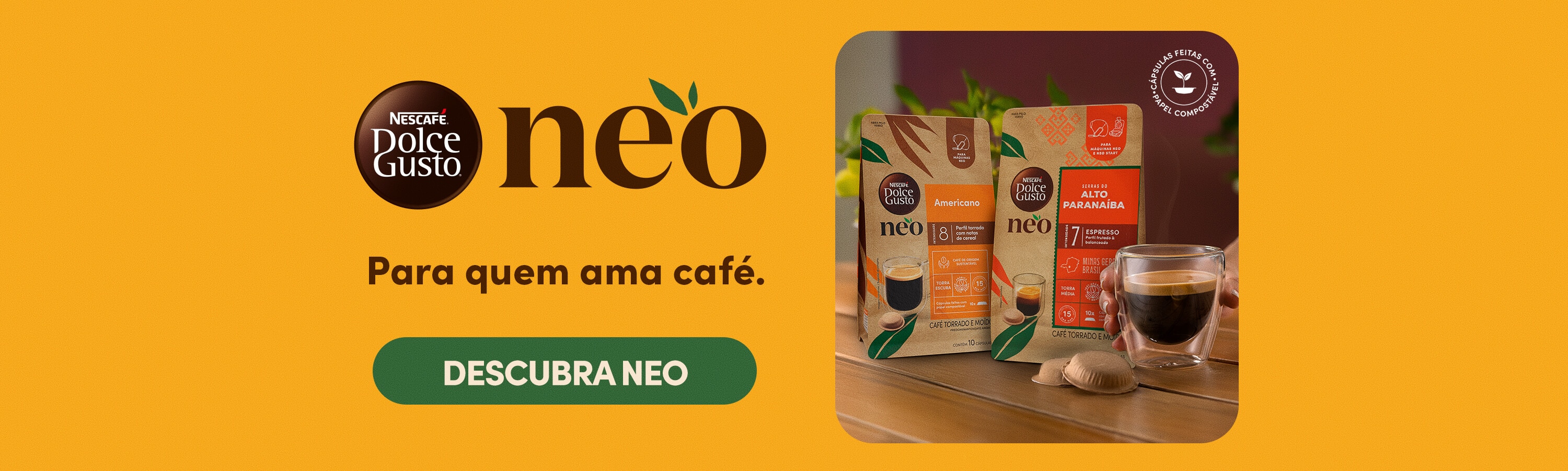 Banner Nescaf&eacute; Dolce Gusto Neo destacando caf&eacute;s especiais em c&aacute;psulas &agrave; base de papel compost&aacute;vel, com op&ccedil;&otilde;es como Americano e Espresso Alto Parana&iacute;ba para uma experi&ecirc;ncia de caf&eacute; de alta qualidade e menor impacto ambiental e sustent&aacute;vel.