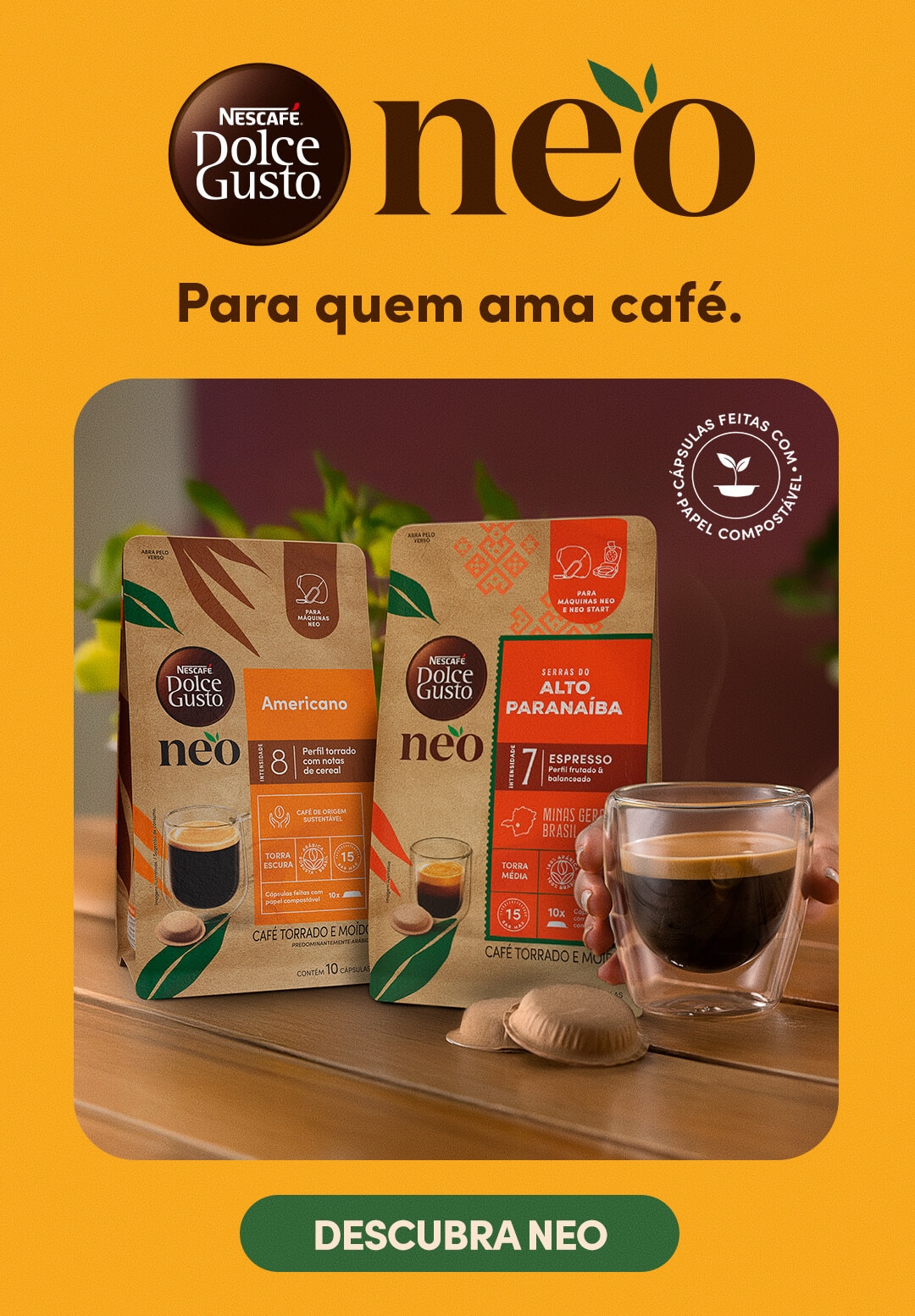 Banner Nescaf&eacute; Dolce Gusto Neo destacando caf&eacute;s especiais em c&aacute;psulas &agrave; base de papel compost&aacute;vel, com op&ccedil;&otilde;es como Americano e Espresso Alto Parana&iacute;ba para uma experi&ecirc;ncia de caf&eacute; de alta qualidade e menor impacto ambiental e sustent&aacute;vel.