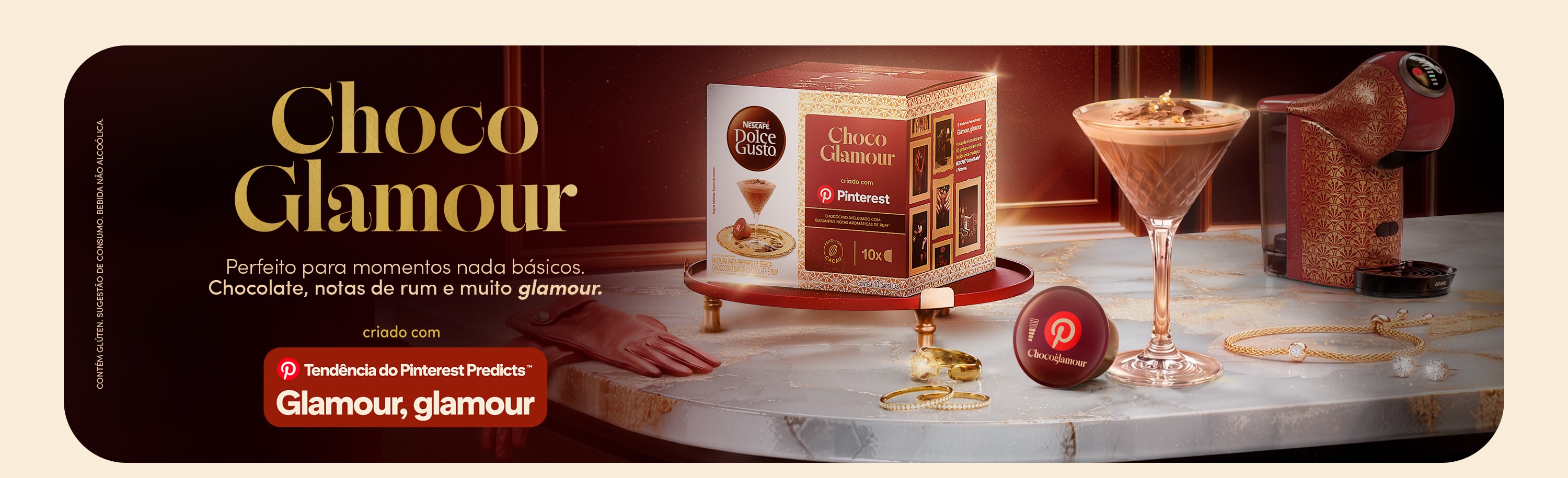 Banner Nescaf&eacute; Dolce Gusto apresentando a c&aacute;psula Chocoglamour Pinterest, chococino aveludado com sabor de chocolate e elegantes notas arom&aacute;ticas de rum, em edi&ccedil;&atilde;o especial criada em parceria com Pinterest.