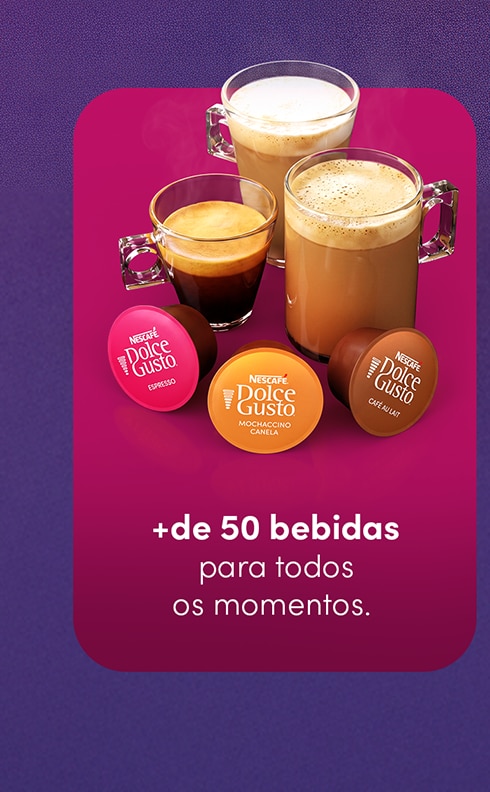 Descubra mais de 50 bebidas Nescafé Dolce Gusto Banner da Nescafé Dolce Gusto com três bebidas em xícaras e cápsulas de Espresso, Mochaccino Canela e Chococino. Texto: “+de 50 bebidas para todos os momentos